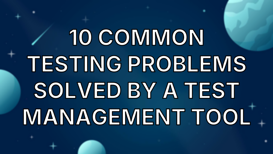 10 Common Testing Problems Solved by a Test Management Tool image