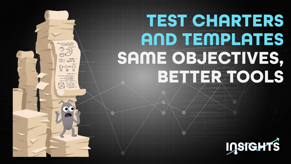 Test charters and templates: Same objectives, better tools  image