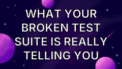 What Your Broken Test Suite Is Really Telling You image