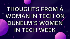 Thoughts from a woman in tech on Dunelm’s Women In Tech Week image