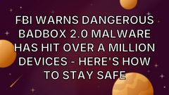 FBI warns dangerous BADBOX 2.0 malware has hit over a million devices - here's how to stay safe image
