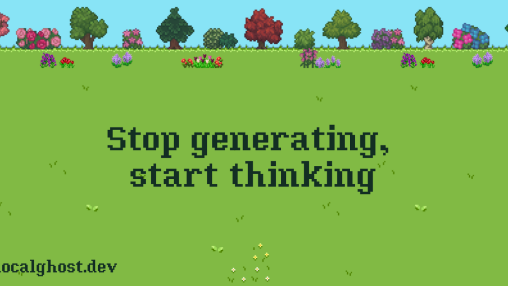 Stop generating, start thinking image