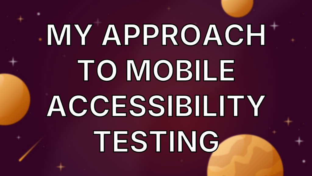 My Approach To Mobile Accessibility Testing image