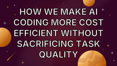 How we make AI coding more cost efficient without sacrificing task quality image