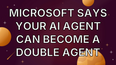 Microsoft says your AI agent can become a double agent image
