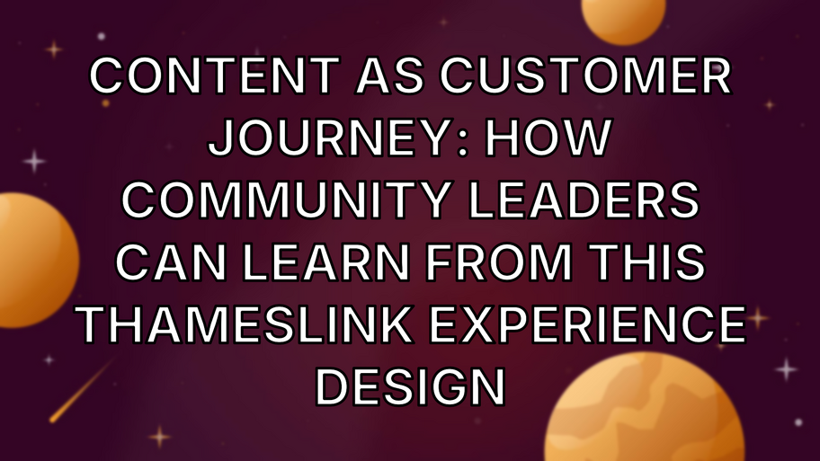 Content as customer journey: how Community Leaders can learn from this Thameslink experience design image