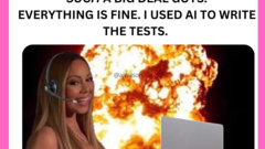 The test "Why is the fact only 10% 
OF the AI code I'm using 
TO write tests, even Actually
 Tested itself, such a big deal guys.
 everything is fine."

Is above an image of Mariah Carey with... image
