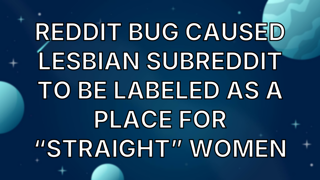 Reddit bug caused lesbian subreddit to be labeled as a place for “straight” women image