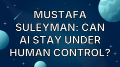 Mustafa Suleyman: Can AI stay under human control? image