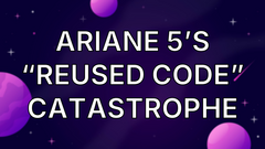 Ariane 5’s “Reused Code” Catastrophe image