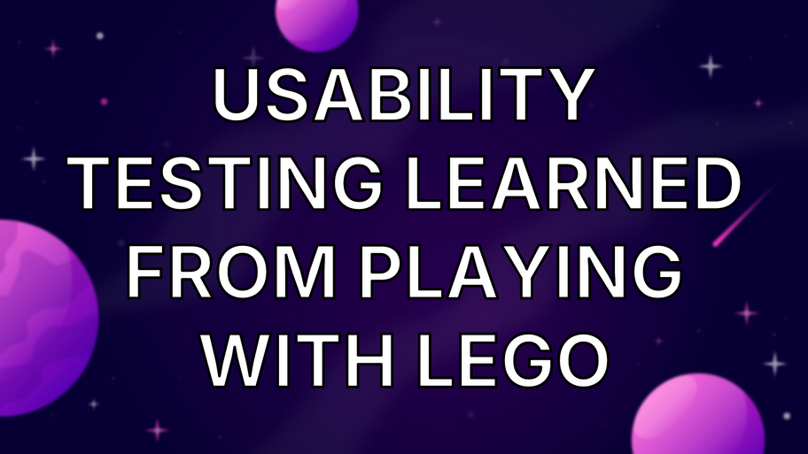 Usability Testing Learned From Playing With Lego image