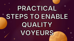 Practical Steps to Enable Quality Voyeurs image