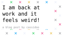 I am back at work and it feels weird! image