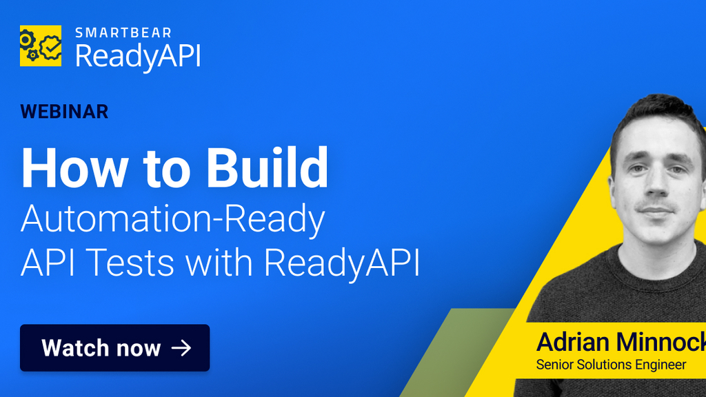 How to Build Automation-Ready API Tests with ReadyAPI image