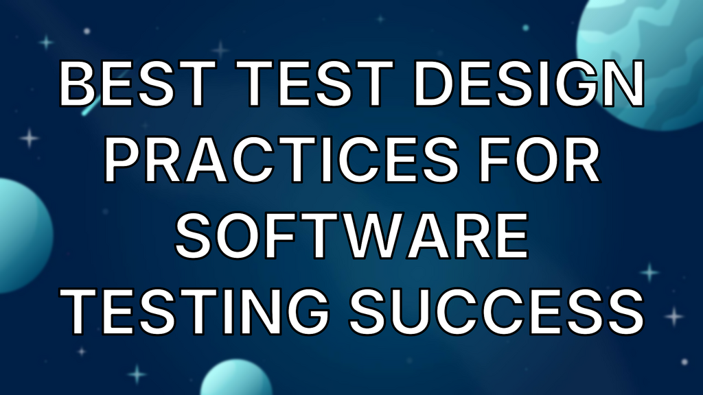 Best Test Design Practices for Software Testing Success image
