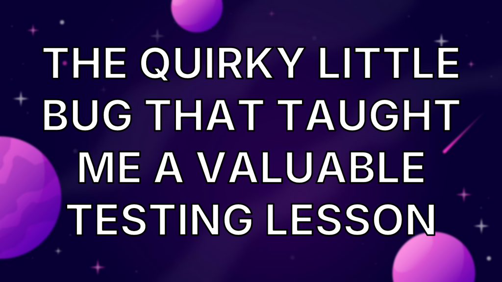 The quirky little bug that taught me a valuable testing lesson image