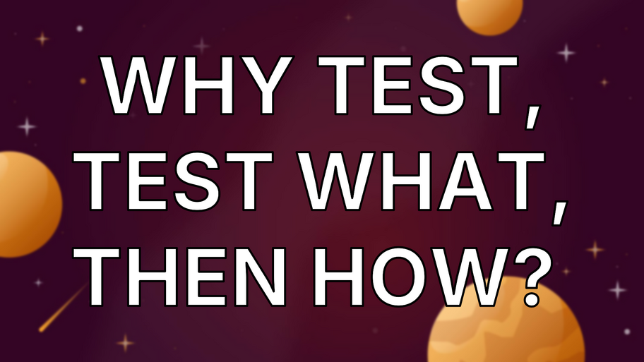 Why Test, Test What, Then How?  image