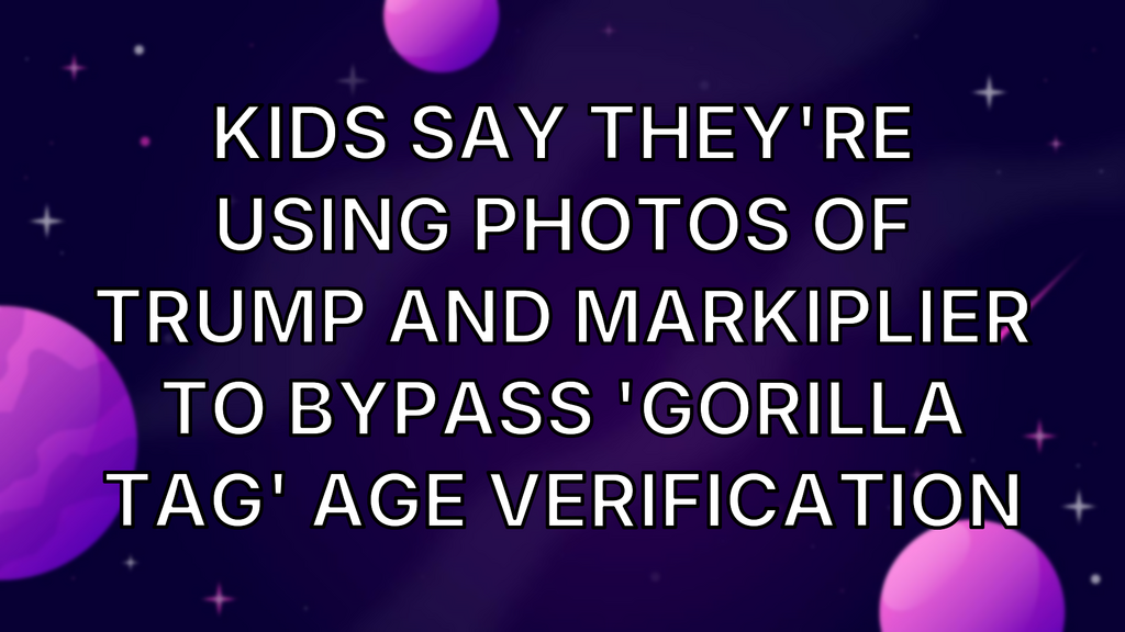 Kids Say They're Using Photos of Trump and Markiplier to Bypass 'Gorilla Tag' Age Verification image