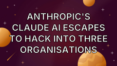 Anthropic's Claude AI escapes to hack into three organisations image