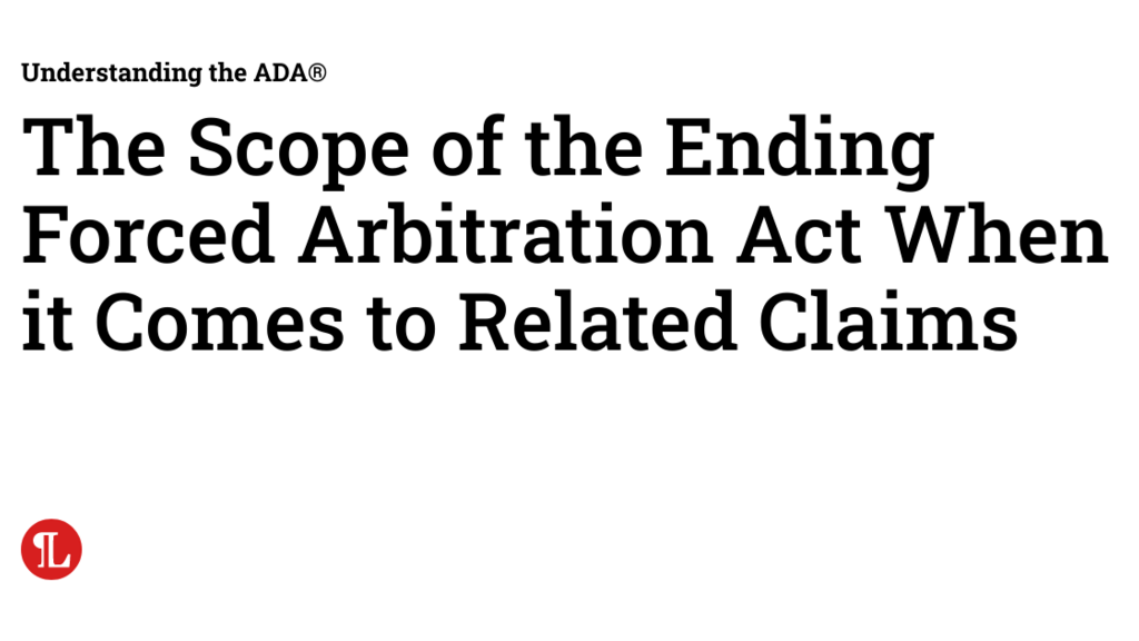 The Scope of the Ending Forced Arbitration Act When it Comes to Related Claims image image
