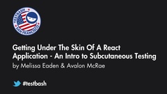Watch Melissa Eaden & Avalon McRae's talk "Getting under the Skin of a React Application: an Intro to Subcutaneous Testing" from TestBash San Francisco 2018 image