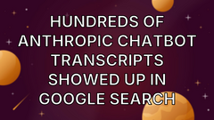 Hundreds Of Anthropic Chatbot Transcripts Showed Up In Google Search image