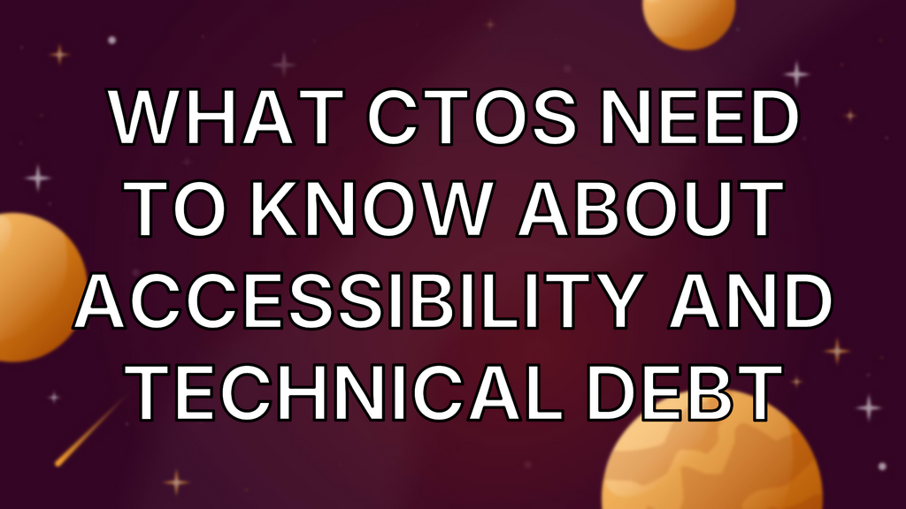 What CTOs need to know about accessibility and technical debt image