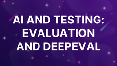 AI and Testing: Evaluation and DeepEval image