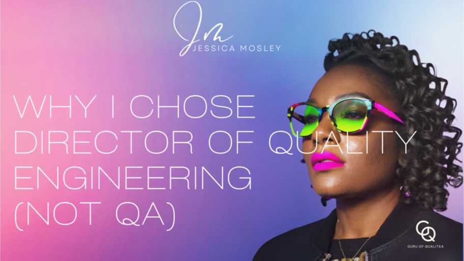 Why I Chose to Be a Director of Quality Engineering (Not QA) image