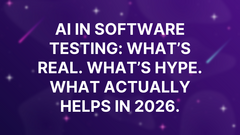 AI in Software Testing: What’s Real. What’s Hype. What Actually Helps in 2026. image