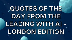 Quotes of the day from the Leading with AI - London Edition image