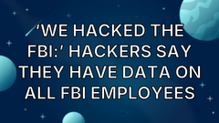 ‘We Hacked the FBI:’ Hackers Say They Have Data on All FBI Employees image