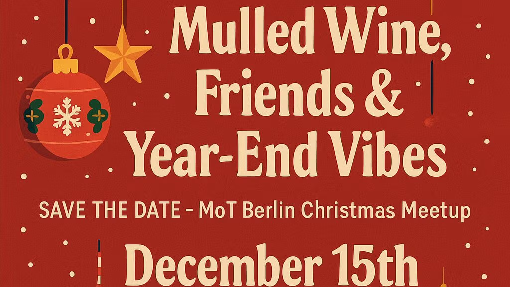 A Meetup flyer with a red yellow-dotted background. In the top left corner there are two christmas ornaments: a ball and a star. The text in light beige says:
"Mulled Wine, Friends &amp; Year-End Vibes
SAVE THE DATE - MoT Berlin Christmas Meetup
December 15th"
