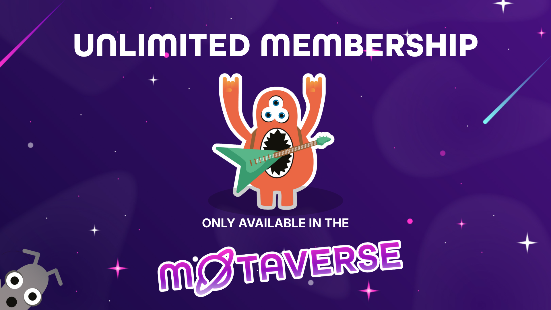 Unlimited Membership. Only available in the MoTaverse.