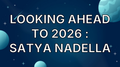 Looking Ahead to 2026 : Satya Nadella image