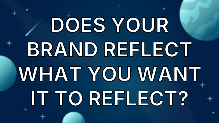 Does your brand reflect what you want it to reflect? image