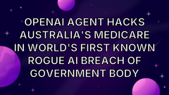OpenAI agent hacks Australia's Medicare in world's first known rogue AI breach of government body image