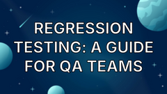 Regression Testing: A Guide for QA Teams image