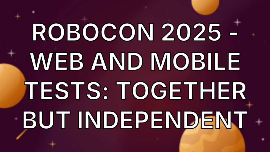  RoboCon 2025 - Web and mobile tests: Together but independent image