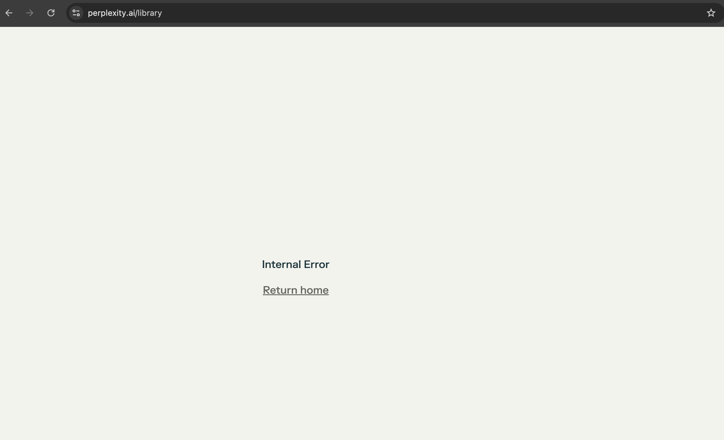 Web browser window showing an Error Message saying ''Internal Error" and on the next line is a link "Return Home" and this happend on the URL "https://www.perplexity.ai/library"