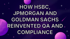 How HSBC, JPMorgan and Goldman Sachs reinvented QA and compliance image