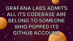 Grafana Labs admits all its codebase are belong to someone who popped its GitHub account image