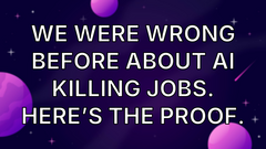 We were wrong before about AI killing jobs. Here’s the proof. image