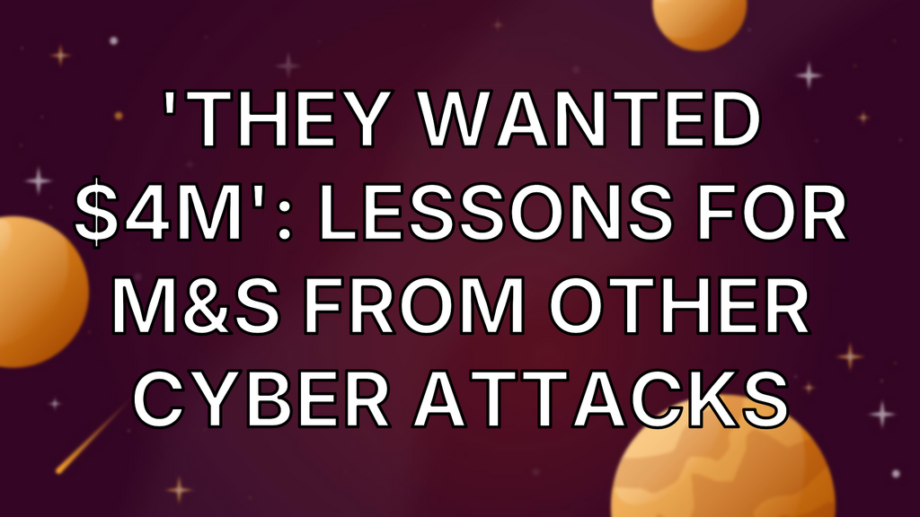 'They wanted $4m': Lessons for M&S from other cyber attacks image