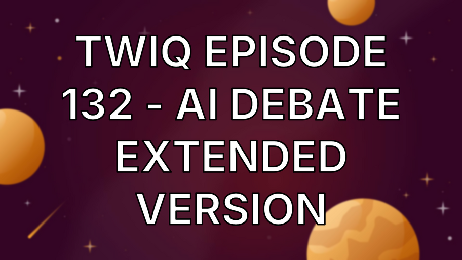 TWiQ Episode 132 - AI debate extended version image