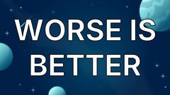 Worse is better image