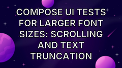 Compose UI Tests for Larger Font Sizes: Scrolling and Text Truncation image