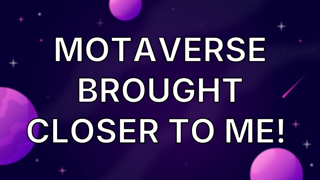 MoTaverse brought closer to me!  image