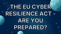 The EU Cyber Resilience Act - Are You Prepared? image