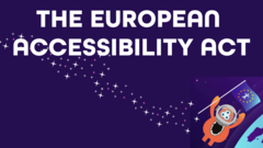 <div>The European Accessibility Act (EAA) is a directive that aims to improve the functioning of the internal market for accessible products and services by removing barriers created by divergent rules in Member States. <br><br>The EAA aims to harmonise accessibility requirements for products and services within the European Union. The goal is to make it easier for people with disabilities to access and use a wide range of everyday products and services, thus promoting greater inclusion and participation in society. </div> image